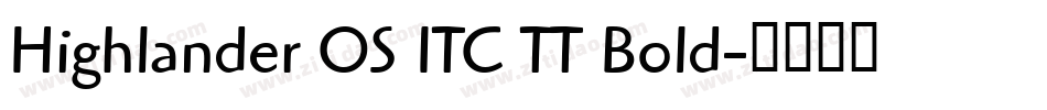 Highlander OS ITC TT Bold字体转换